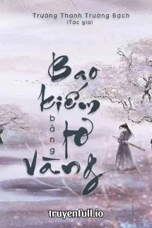 Bao Kiếm Bằng Tơ Vàng - Trường Thanh Trường Bạch
